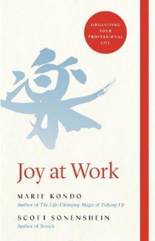 Joy at Work : Organizing Your Professional Life - Hardcover